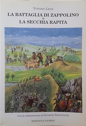 Bild des Verkufers fr La battaglia di Zappolino e la Secchia Rapita. zum Verkauf von LIBRERIA PAOLO BONGIORNO