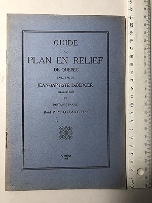 Seller image for Guide au plan en relief de Qubec. L'oeuvre de Jean-Baptiste Duberger for sale by 2Wakefield