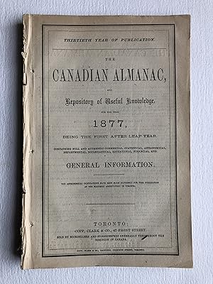 The Canadian Almanac and Repository of Useful Knowledge for the year 1877 (Thirtieth Year of Publ...