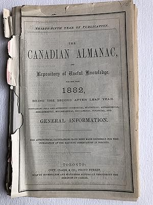 The Canadian Almanac and Repository of Useful Knowledge for the year 1882. (Thirty-third Year of ...