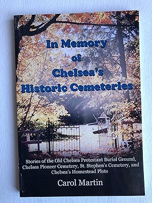 In Memory of Chelsea's Historic Cemeteries. Stories of the Old Chelsea Protestant Burial Ground, ...