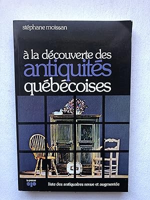 Seller image for A la dcouverte des antiquits qubcoises (Liste des antiquaires revue et augmente) for sale by 2Wakefield