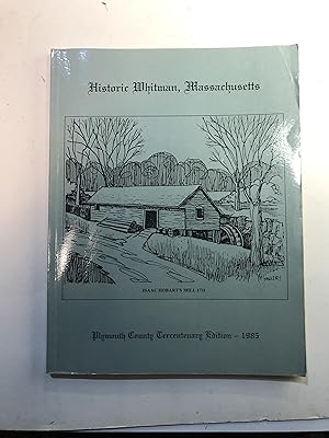 History of Whitman. Revised Edition. 1985 Edition ( Cover title : Historic Whitman, Massachusetts...