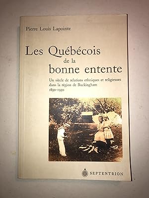 Seller image for Les Qubcois de la bonne entente. Un sicle de relations ethniques et religieuses dans la rgion de Buckingham 1850-1950 for sale by 2Wakefield