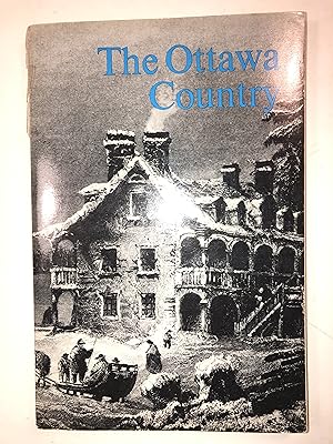 The Ottawa Country. An Historical Guide to the National Capital of Canada