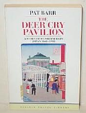 The Deer Cry Pavilion : A Story of Westerners in Japan, 1868-1905