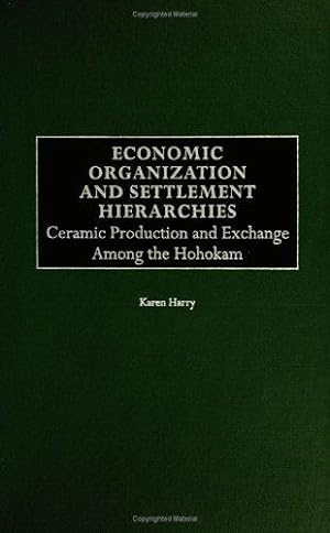 Economic Organization and Settlement Hierarchies: Ceramic Production and Exchange among the Hohok...