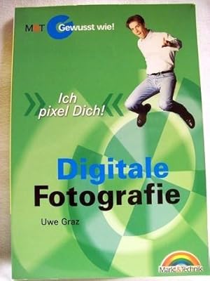 Bild des Verkufers fr Digitale Fotografie ["ich pixel Dich!"] / Uwe Graz zum Verkauf von Antiquariat Bler