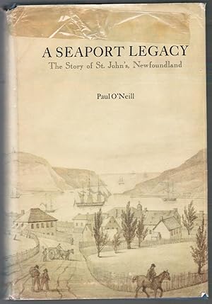 Bild des Verkufers fr A Seaport Legacy : The Story of St. John's, Newfoundland zum Verkauf von Besleys Books  PBFA