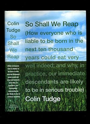Seller image for So Shall We Reap; How everyone who is liable to be born in the next ten thousand years could eat very well indeed; and why, in practice, our immediate descendants are likely to be in serious trouble for sale by Little Stour Books PBFA Member