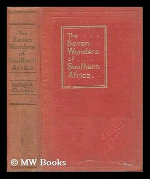 Imagen del vendedor de The Seven Wonders of Southern Africa / by Hedley A. Chilvers : with Eighteen Coloured Plates by Chas. E. Peers. a la venta por MW Books Ltd.