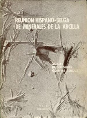 REUNIÓN HISPANO-BELGA DE MINERALES DE LA ARCILLA. ANALES, PROCEEDINGS. COMPTES RENDUS.