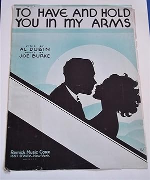 Seller image for To Have and Hold You In My Arms (Dubin and Burke), and Now That You're Gone (Flip Side, Kahn and Fiorito) (Sheet Music) for sale by Bloomsbury Books