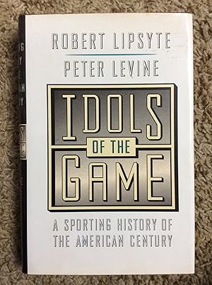 Seller image for Idols of the Game: A Sporting History of the American Century for sale by Book Nook