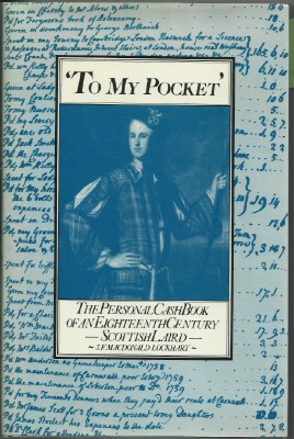 To My Pocket: A Personal Cash Book of an 18th Century Scottish Laird