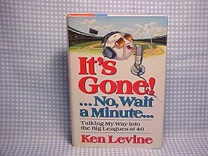 Seller image for It's Gone!.No, Wait a Minute.: Talking My Way into the Big Leagues at 40 for sale by Gene The Book Peddler