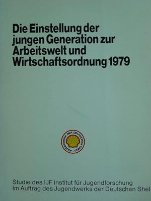 Bild des Verkufers fr Die Einstellung der jungen Generation zur Arbeitswelt und Wirtschaftsordnung 1979. Studie im Auftrag des Jugendwerkes der Deutschen Shell, durchgefhrt vom IJF, Institut fr Jugendforschung, Markt- und Meinungsforschung. zum Verkauf von Antiquariat Tarter, Einzelunternehmen,