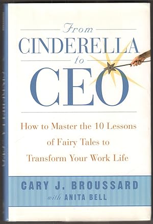 Bild des Verkufers fr From Cinderella to CEO. How to Master the 10 Lessons of Fairy Tales to Transform Your Work Life. zum Verkauf von Antiquariat Neue Kritik