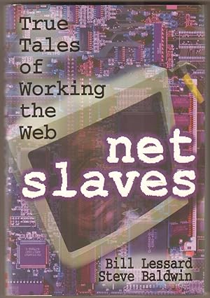 Seller image for NetSlaves. True Tales of Working the Web. for sale by Antiquariat Neue Kritik