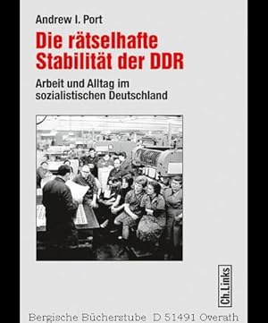 Immagine del venditore per Die rtselhafte Stabilitt der DDR. Arbeit und Alltag im sozialistischen Deutschland. venduto da Antiquariat Bergische Bcherstube Mewes