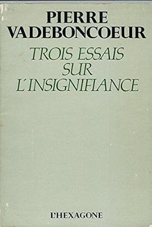 Bild des Verkufers fr Trois essais sur l'insignifiance zum Verkauf von JLG_livres anciens et modernes