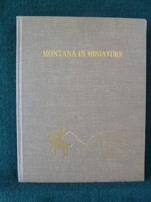 Imagen del vendedor de MONTANA IN MINIATURE, THE PICTORIAL HISTORY OF MONTANA FROM EARLY EXPLORATION TO EARLY STATEHOOD. a la venta por Glenn Books, ABAA, ILAB