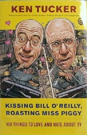 Seller image for Kissing Bill O'Reilly, Roasting Miss Piggy for sale by Marlowes Books