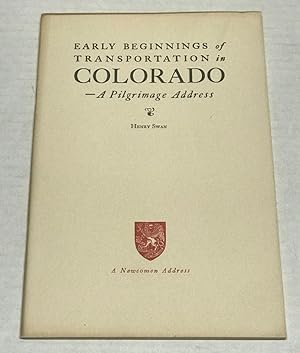 Seller image for Early Beginnings of Transportation in Colorado: A Pilgrimage Address for sale by Clausen Books, RMABA