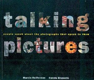 Image du vendeur pour Talking Pictures: People Speak About the Photographs That Speak to Them mis en vente par LEFT COAST BOOKS