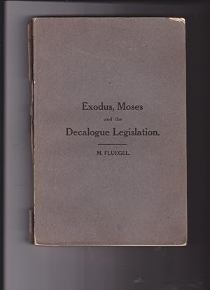 Image du vendeur pour Exodus, Moses and The Decalogue Legislation. The Central doctrine and Regulative Organum of Mosaism. mis en vente par Meir Turner