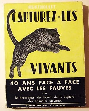 Bild des Verkufers fr Capturez-les vivants/ 40 ans face a face avec les fauves zum Verkauf von Domifasol