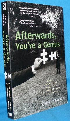 Imagen del vendedor de Afterwards, You're a Genius: Faith, Medicine, and the Metaphysics of Healing a la venta por Alhambra Books