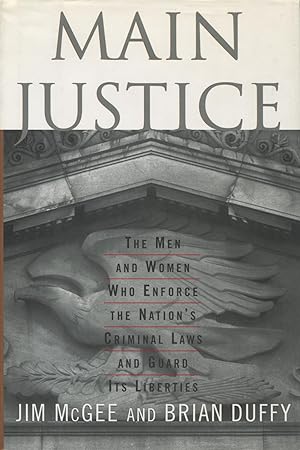 Seller image for Main Justice: The Men and Women Who Enforce the Nation's Criminal Laws and Guard Its Liberties for sale by Kenneth A. Himber