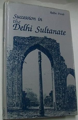 Seller image for Succession in the Delhi Sultanate for sale by Clausen Books, RMABA