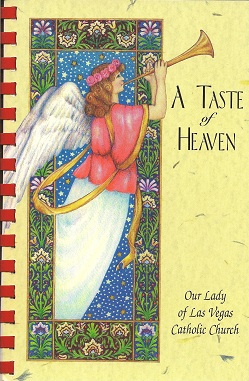 A Taste of Heaven: A Collection of Recipes by Our Lady of Las Vegas Catholic Church