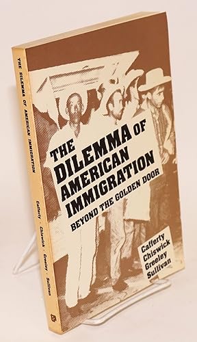 Seller image for the Dilemma of American Immigration: beyond the golden door for sale by Bolerium Books Inc.