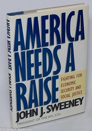 Seller image for America needs a raise: fighting for economic security and social justice for sale by Bolerium Books Inc.