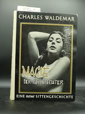 Seller image for Magie der Geschlechter Eine neue Sittengeschichte for sale by Buch- und Kunsthandlung Wilms Am Markt Wilms e.K.