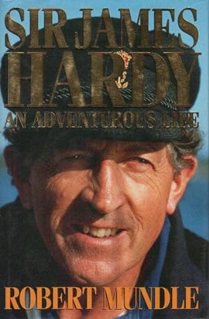 Seller image for SIR JAMES HARDY. An Adventurous Life. for sale by Black Stump Books And Collectables