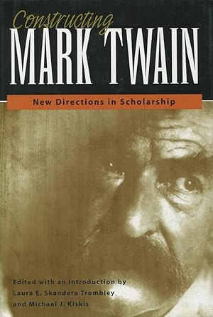 Bild des Verkufers fr Constructing Mark Twain: New Directions in Scholarship zum Verkauf von Kenneth A. Himber