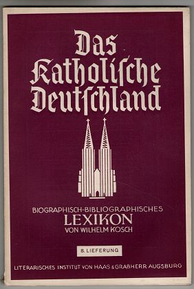 Bild des Verkufers fr Das Katholische Deutschland : Biographisch-Bibliographisches Lexikon / von Wilhelm Kosch. 8. Lieferung, Heft 8 , Greitzing, Josef - Hagn, Theodorich. zum Verkauf von Antiquariat Peda