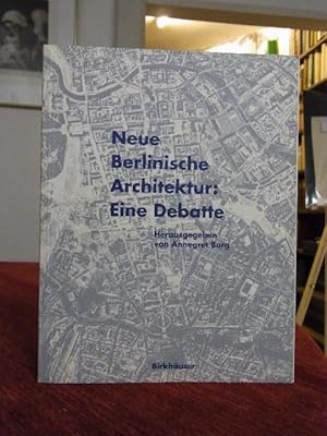 Neue Berlinische Architektur: Eine Debatte.