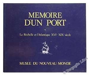 Image du vendeur pour MEMOIRE D'UN PORT. La Rochelle et l'Atlantique XVI-XIX sicle.: mis en vente par Bergoglio Libri d'Epoca