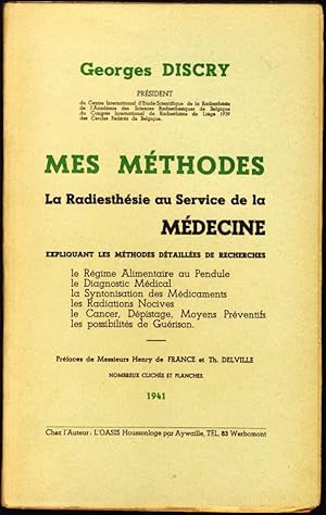 Mes méthodes. La radiesthésie au service de la médecine