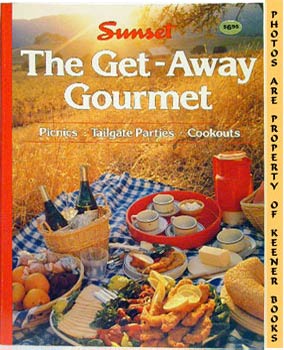 Imagen del vendedor de Sunset The Get-Away Gourmet : Picnics * Tailgate Parties * Cookouts a la venta por Keener Books (Member IOBA)