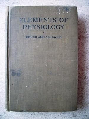 Elements of Physiology: Being Part I of The Human Mechanism: Its Physiology and Hygiene and the S...