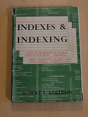 Imagen del vendedor de Indexes and Indexing : A Guide to the Indexing of Books, and Collections of Books, Periodicals, Music, Gramophone Records, Films and Other Material, with a Reference Section and Suggestions for Further Reading a la venta por Bradley Ross Books