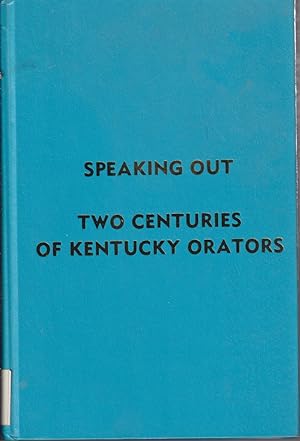 Immagine del venditore per Speaking Out: Two Centuries Of Kentucky Orators venduto da Jonathan Grobe Books