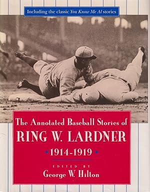 Immagine del venditore per The Annotated Baseball Stories Of Ring W. Lardner 1914-1919 venduto da Jonathan Grobe Books