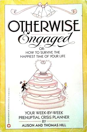 Otherwise Engaged or: How to Survive the Happiest Time of Your Life